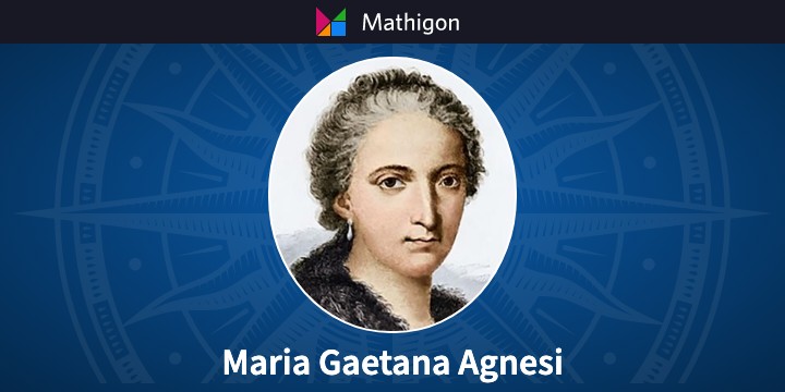 Maria Gaetana Agnesi – Matematiğin Zaman Çizelgesi – Mathigon