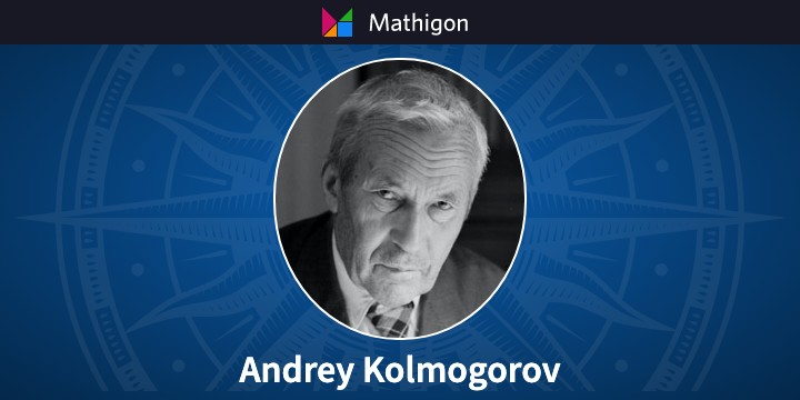 Andrey Kolmogorov - một trong những nhà toán học vĩ đại nhất thế kỷ