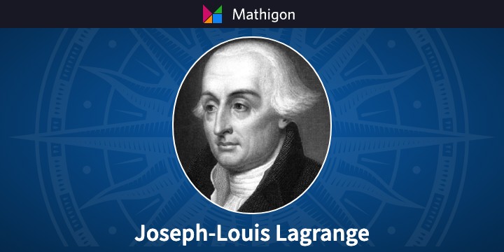 Joseph-Louis Lagrange – Timeline of Mathematics – Mathigon