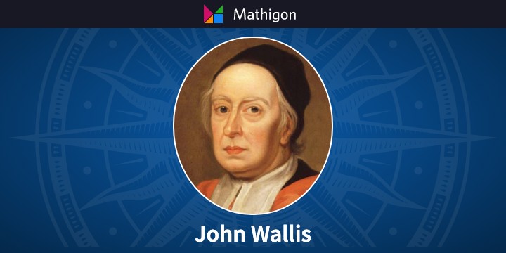 John Wallis – Timeline Of Mathematics – Mathigon