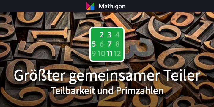 Größter gemeinsamer Teiler Teilbarkeit und Primzahlen Mathigon