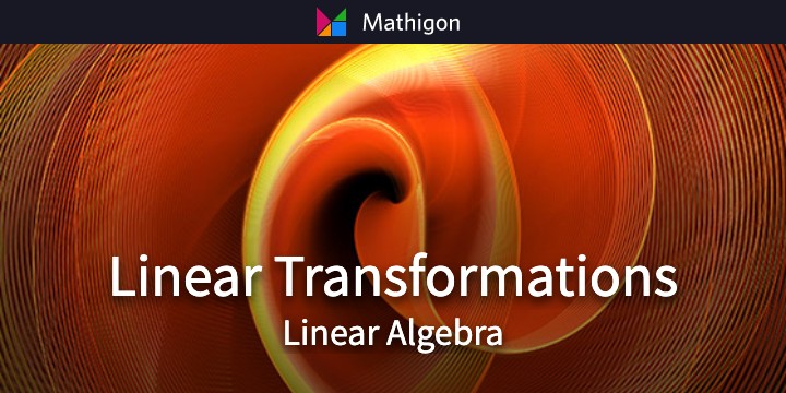 Linear Transformations – Linear Algebra – Mathigon