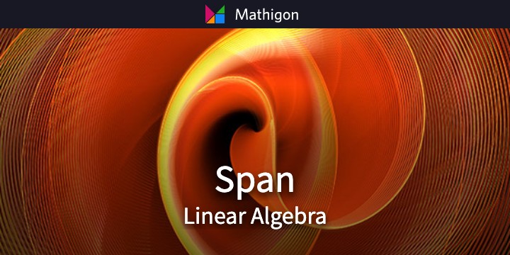 Span – Linear Algebra – Mathigon