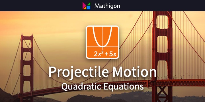 Projectile Motion – Quadratic Equations – Mathigon